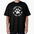 Sorry I Cant My Dog Said No, Funny Dog Lover Gift by T-minus