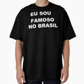 eu sou famoso no brasil by felipequeiroz