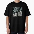 Fitness Saying Eat Clean Train Dirty by whyitsme