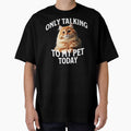 Only Talking to My Pet Today Funny Cat by Sachie's Studio