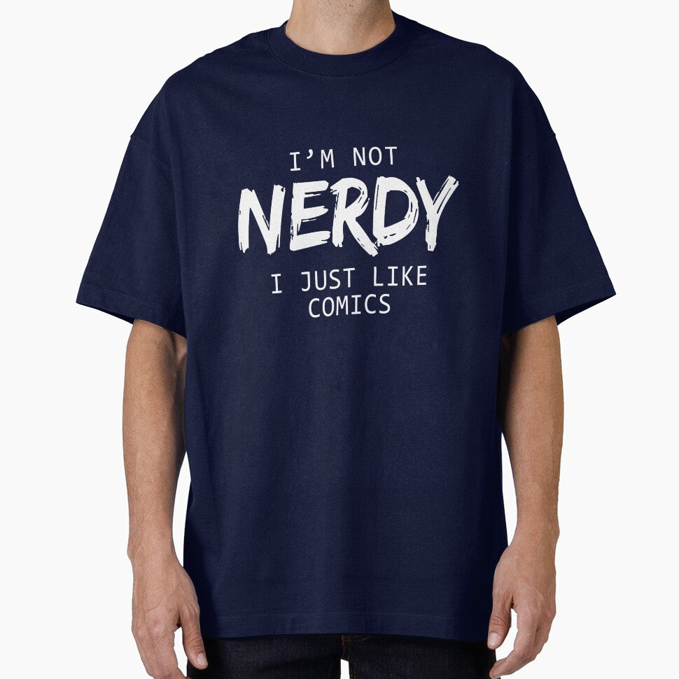I'm Not Nerdy I Just Like Comics by allsortsmarket