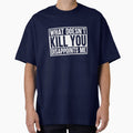 What Doesnt Kill You Disappoints Me by amilli