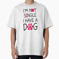 I'm Not Single I Have A Dog by SunsetGloww