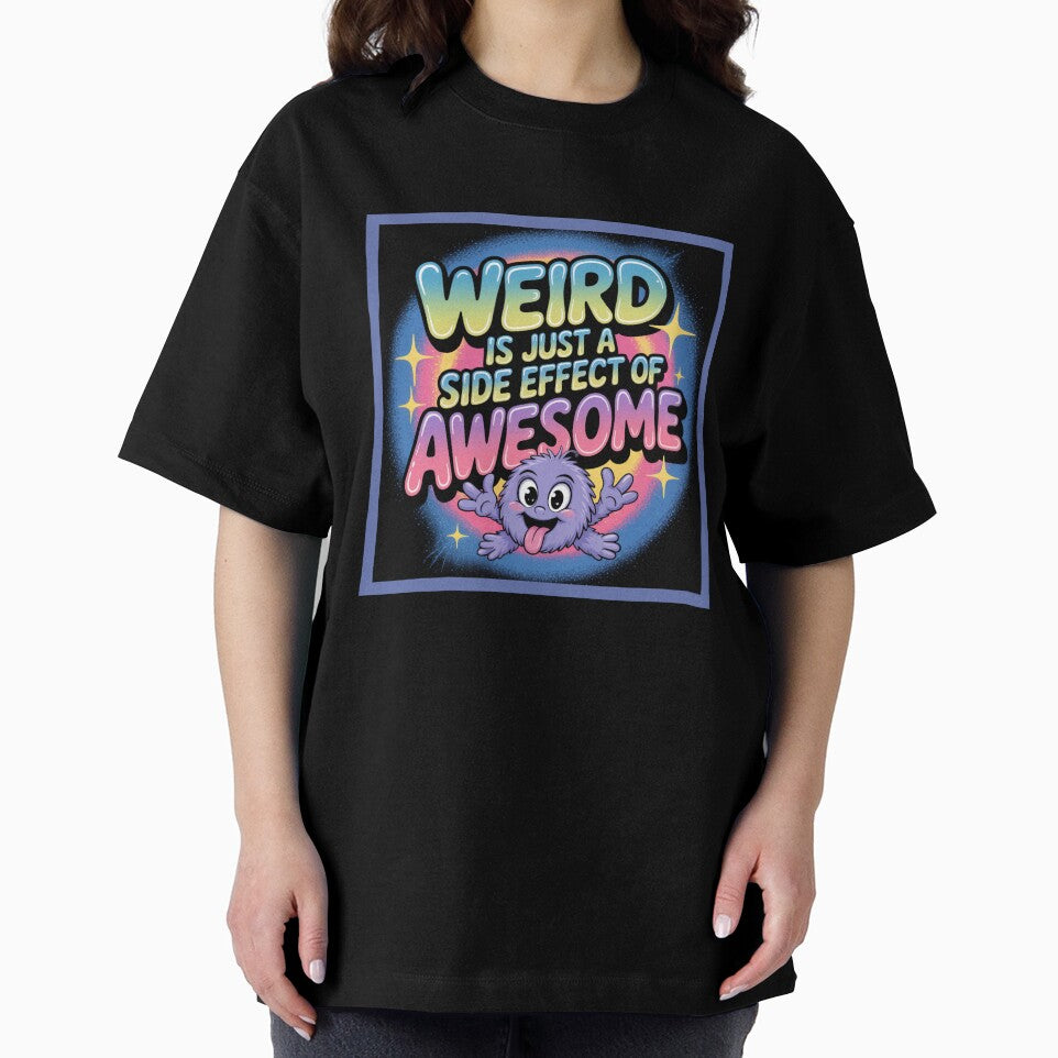 Weird is just a side effect of awesome by WeTheWeirdosCo