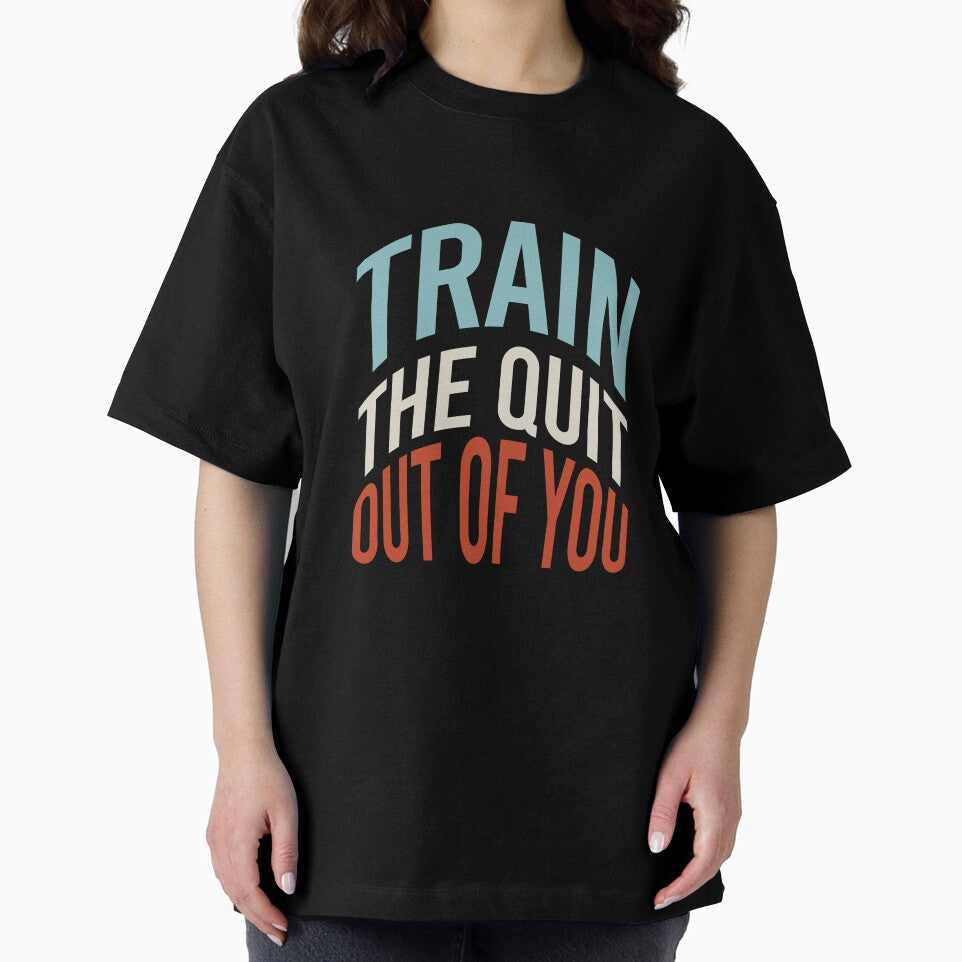 Fitness Saying Train The Quit Out Of You by whyitsme