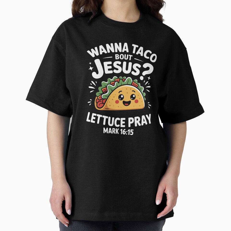 wanna taco bout jesus lettuce pray by jkrphoto