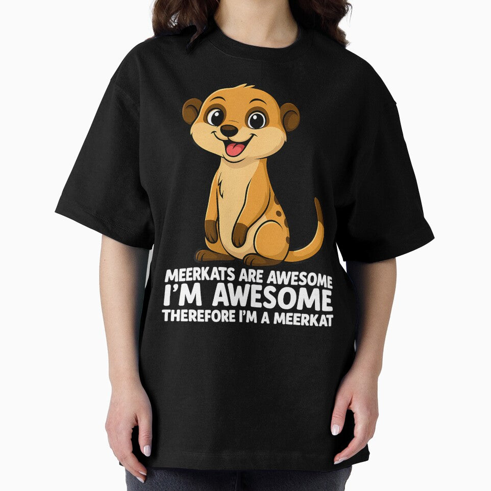 Meerkats Are Awesome I'M Awesome Therefore I'M A Meerkat by ConnieDora