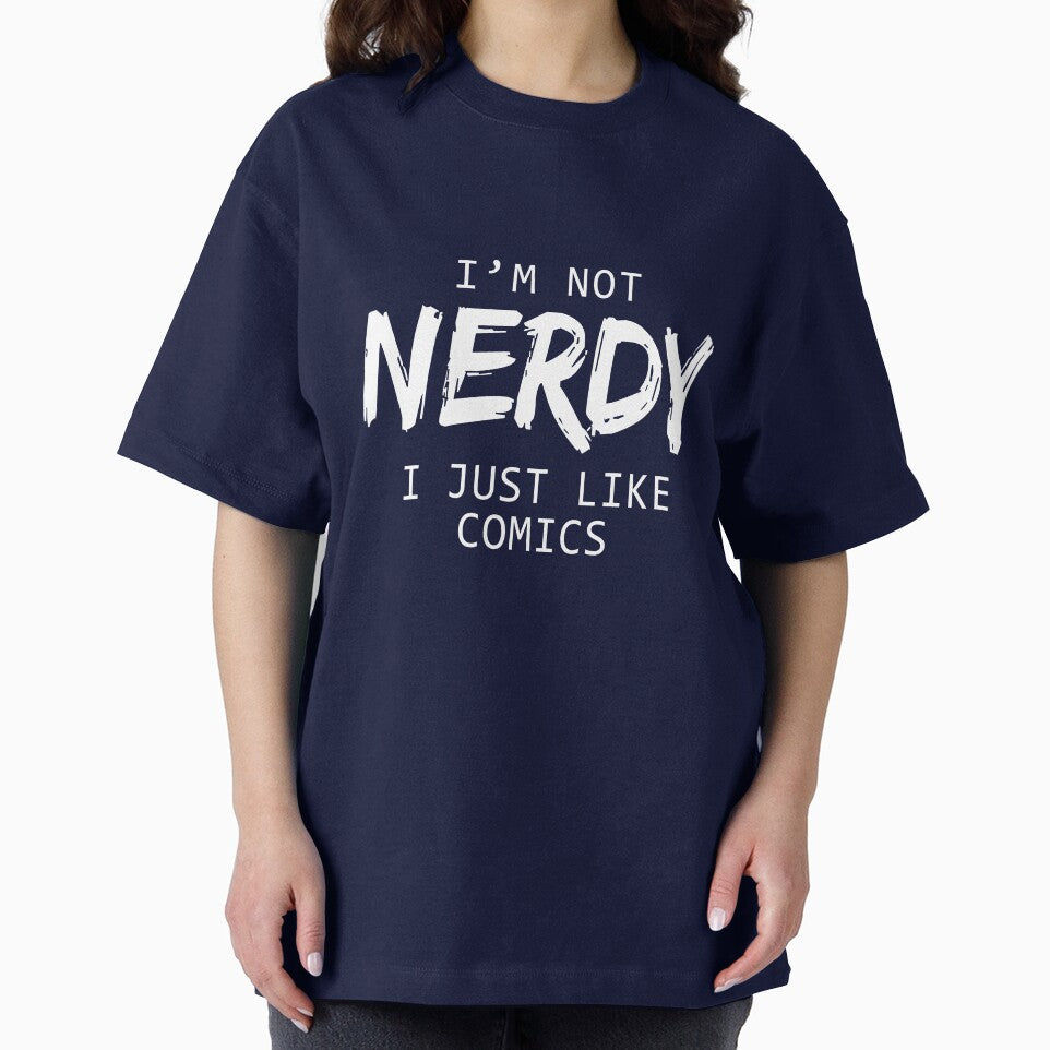 I'm Not Nerdy I Just Like Comics by allsortsmarket