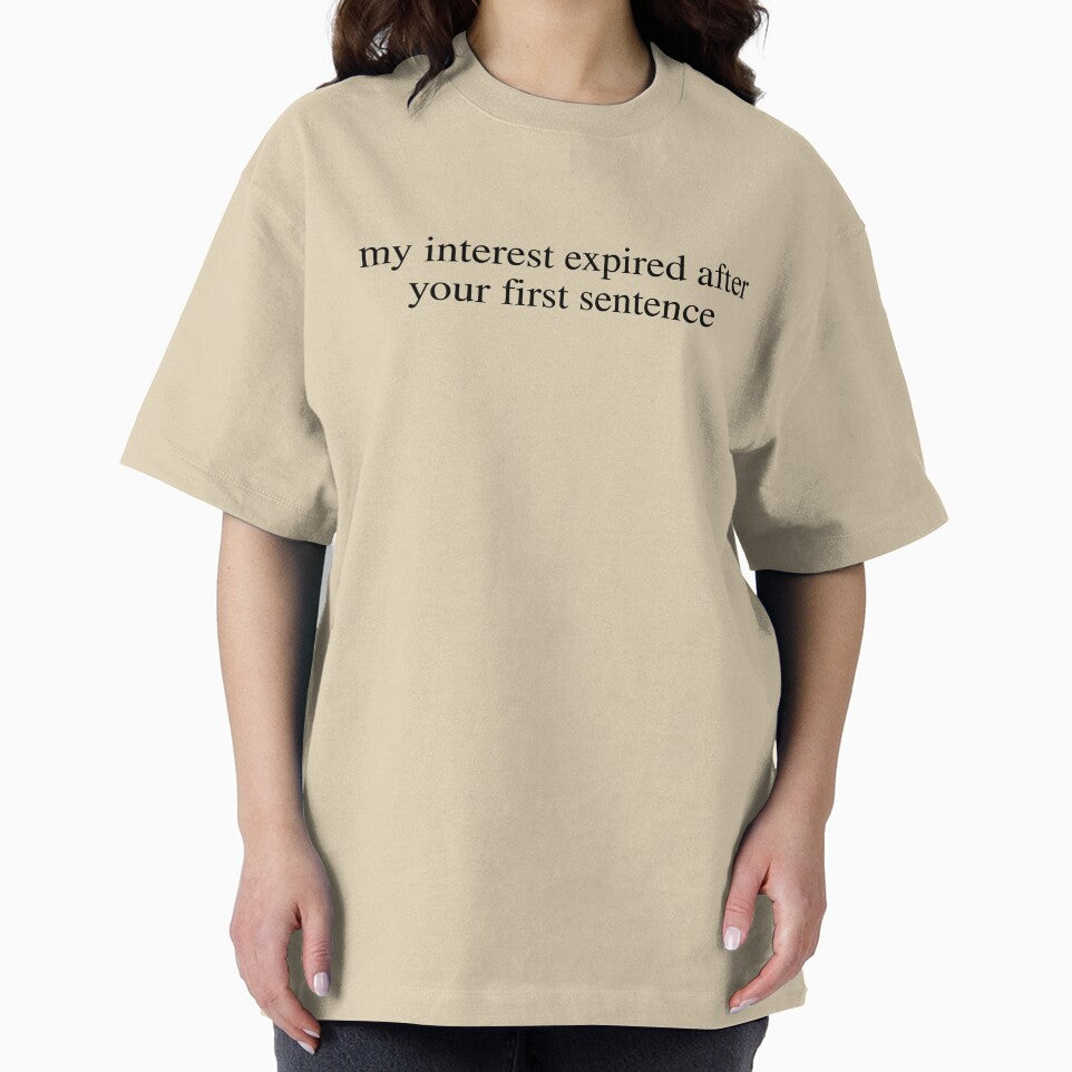 My Interest Expired After Your First Sentence Funny Sarcastic Saying by kamrankhan