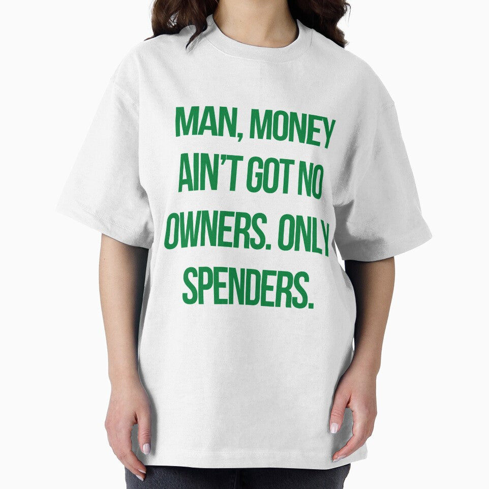 Quote the wire: Man, money ain’t got no owners. Only spenders by mycutepet