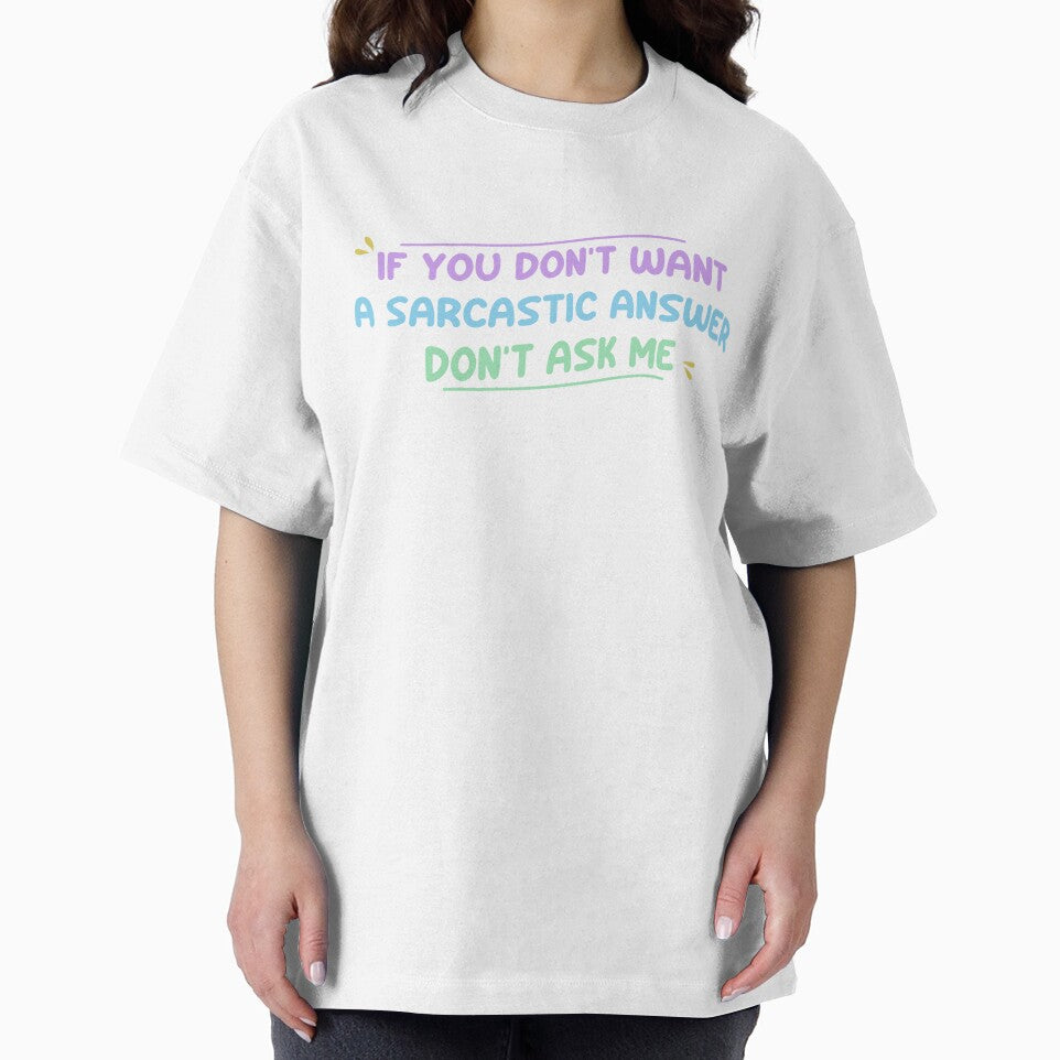 If you don't want a sarcastic answer don't ask me - Funny Sarcastic Saying by Blonc-ou