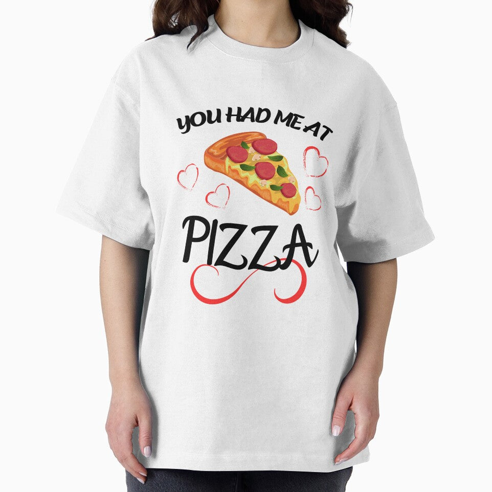 Funny Pizza Lover You Had Me At Pizza T-Shirt by wijit
