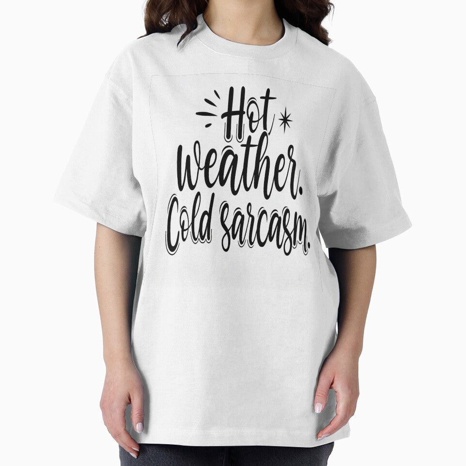 Hot Weather, Cold Sarcasm – Funny Summer & Winter Humor Shirt / Gift by GoxyVision