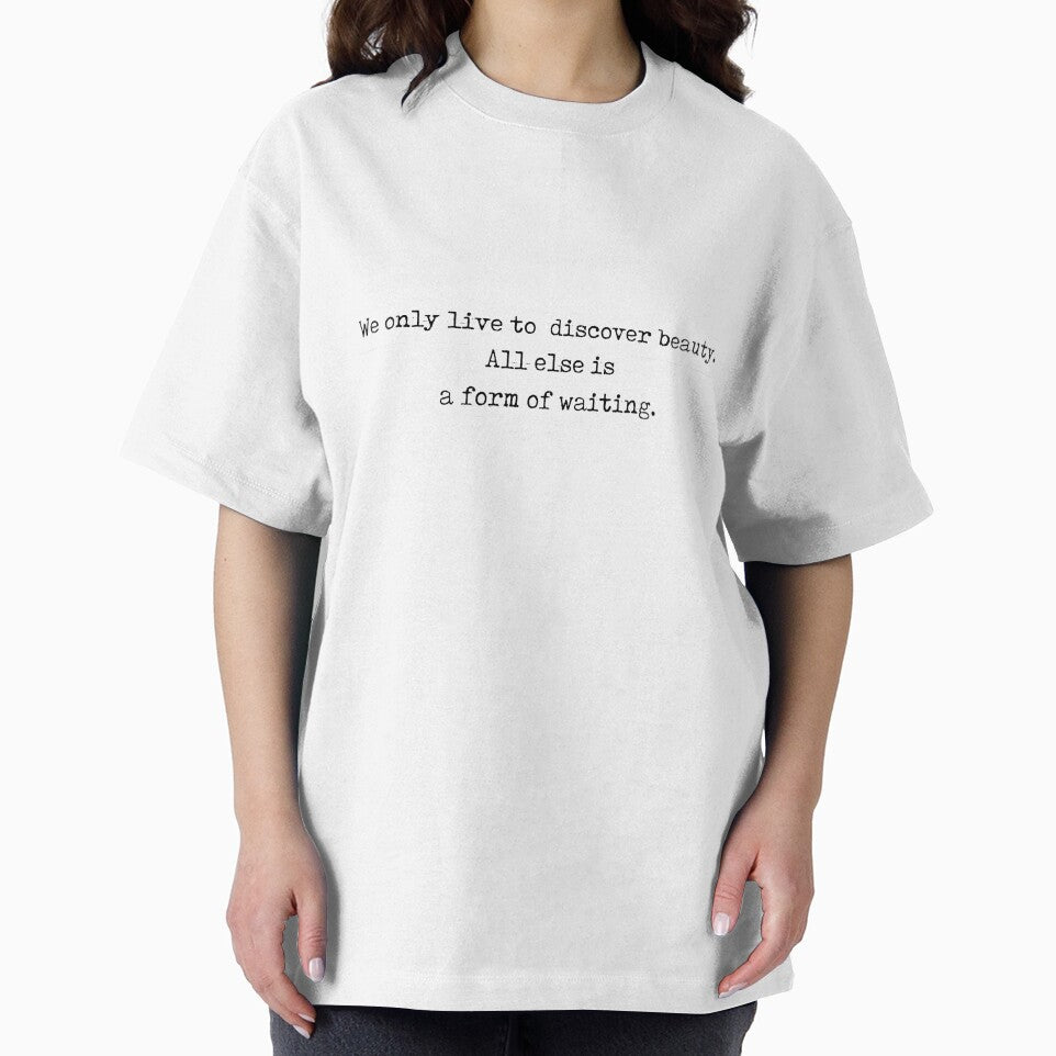Kahil Gibran quote - "we live only to discover beauty. all else is a form of waiting". by observation
