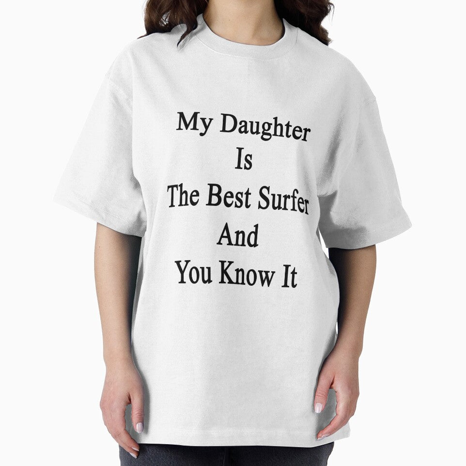 My Daughter Is The Best Surfer And You Know It by supernova23