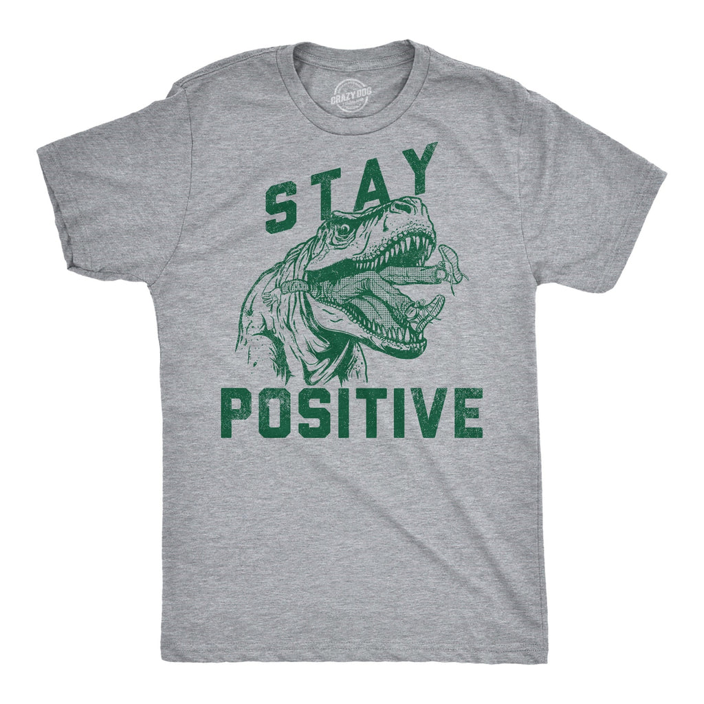 Stay Positive T Rex Attack Men's T Shirt
