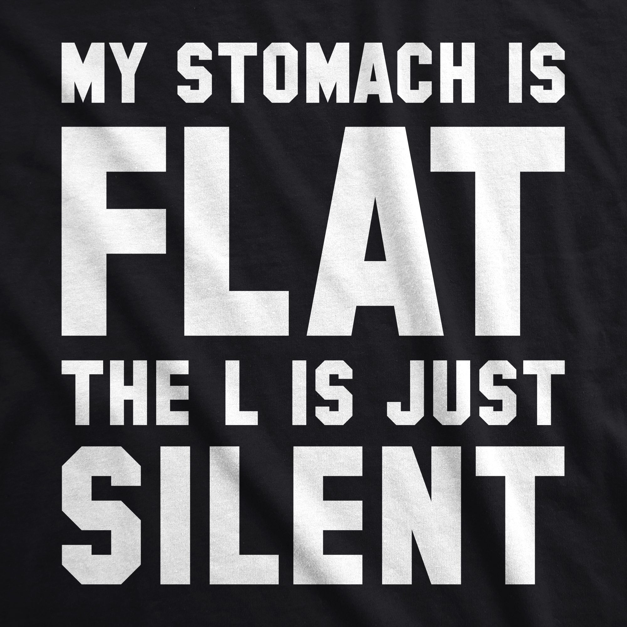 My Stomach Is Flat Men's T Shirt