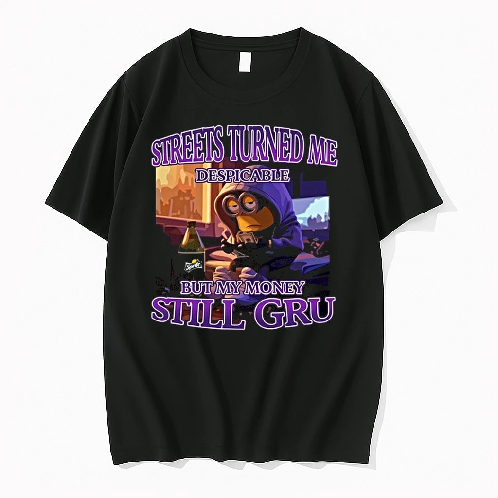 Streets Turned Me Despicable But My Money Still Gru 0 Tshirts Sweater