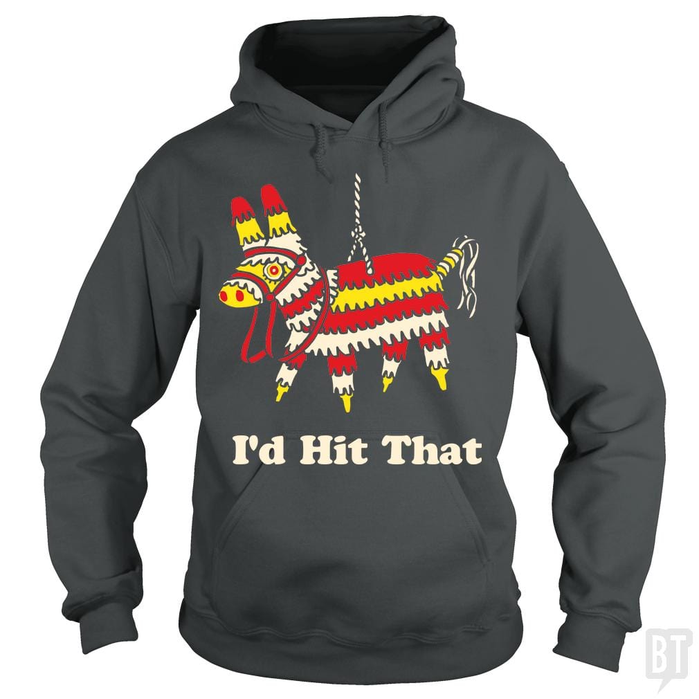 I'd Hit That Hoodie