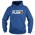 It's Time For Plan B Hoodie