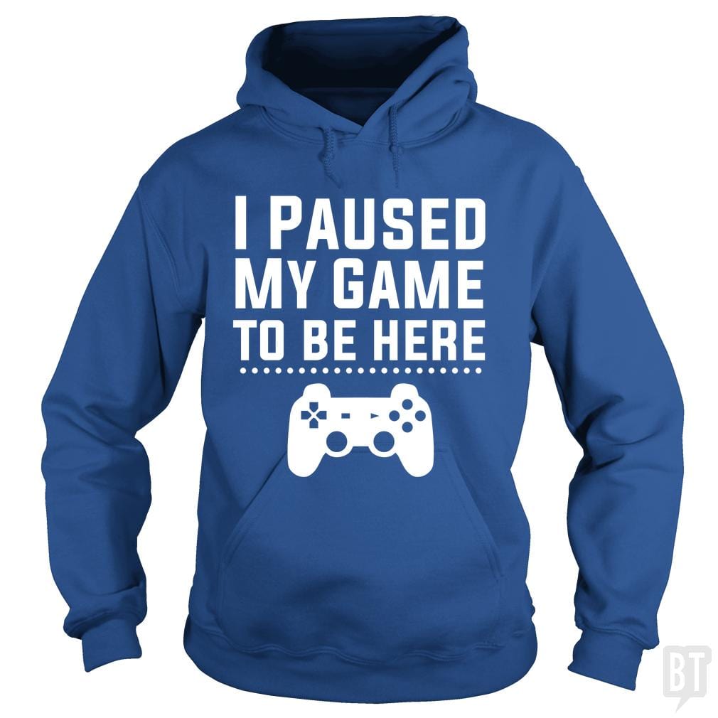 I Paused My Game #2 Hoodie