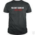 You Can Not Scare Me - I Have Kids