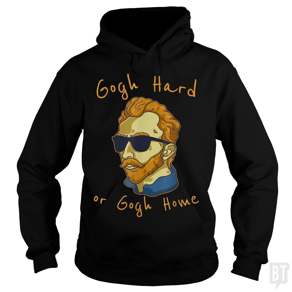 Vincent Van Gogh Hard Or Go Home Hoodie