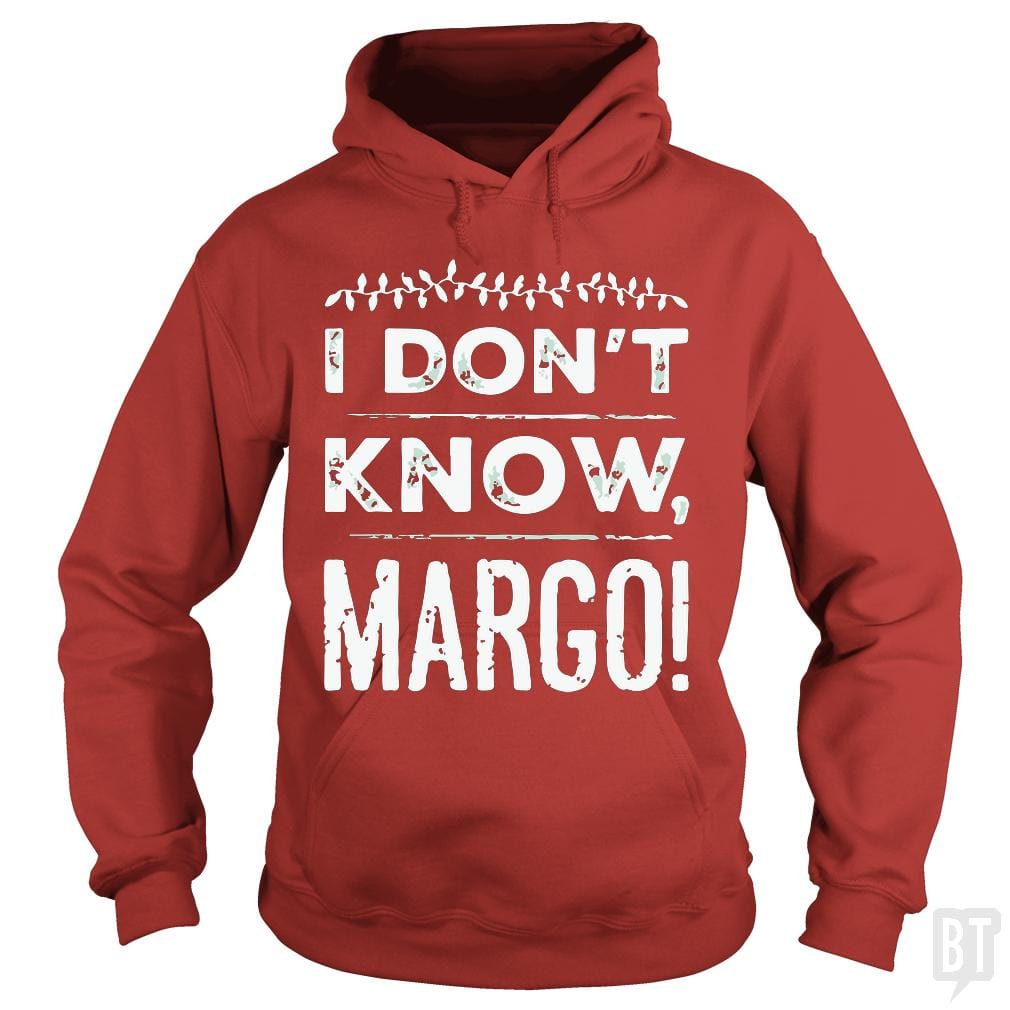 I Dont Know Margo Funny Christmas Hoodie