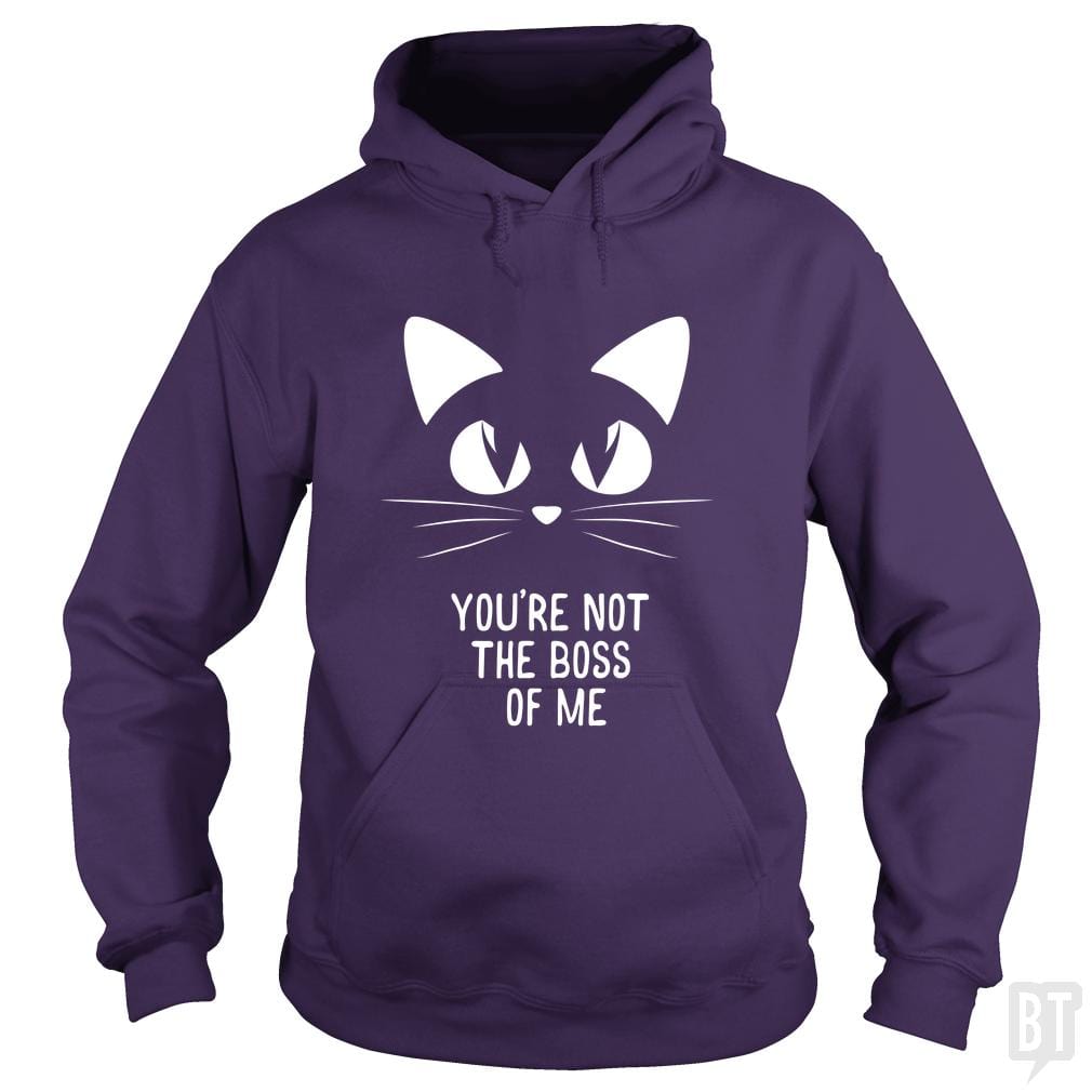 You're Not The Boss Of Me Hoodie