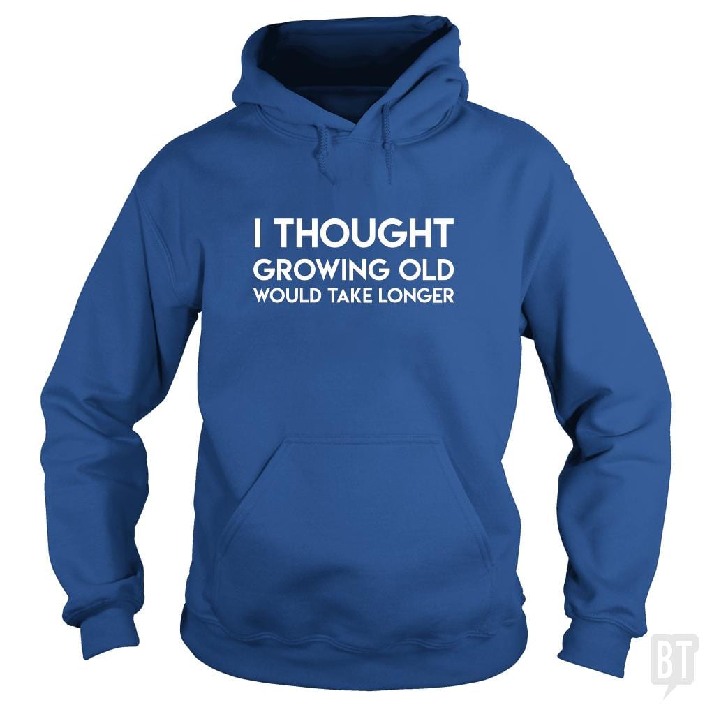 Growing Old Hoodie