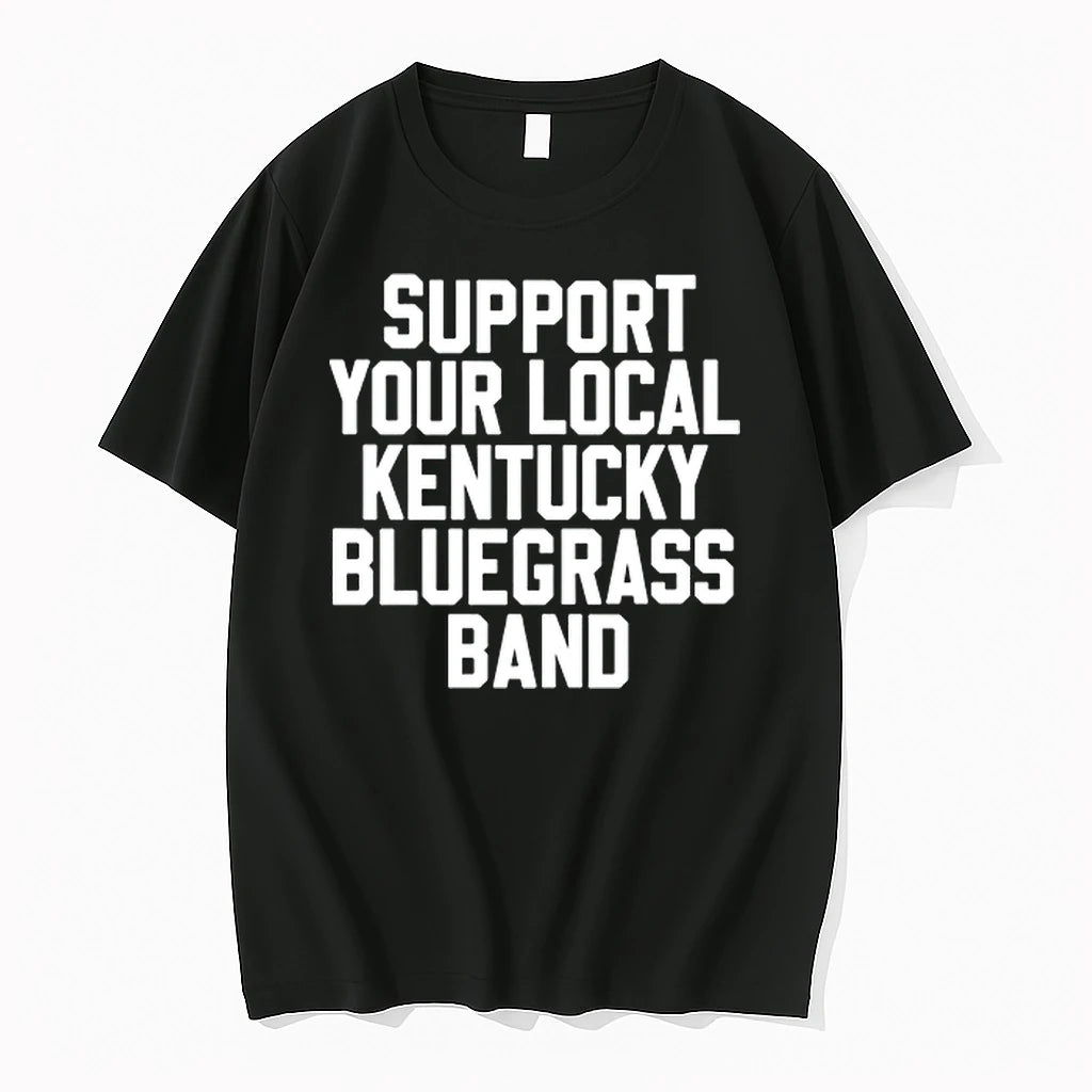 Support Your Local Kentucky Bluegrass Band 0 Tshirts Sweater