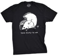 Taco Dirty To Me Men's T Shirt