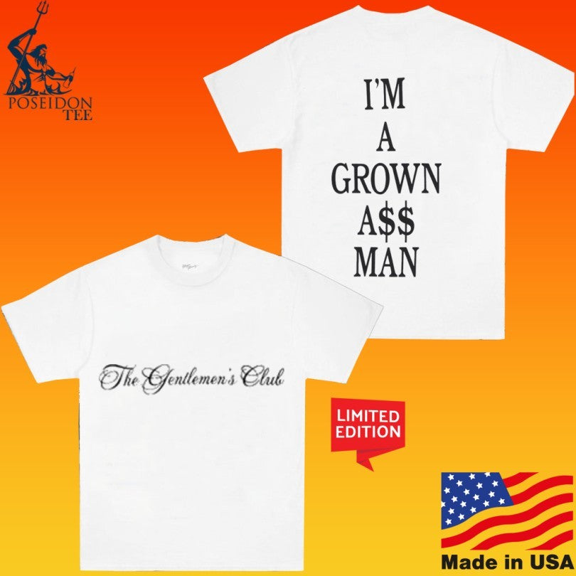 The Gentlemen’s Club I’m A Grown Ass Man T-shirt