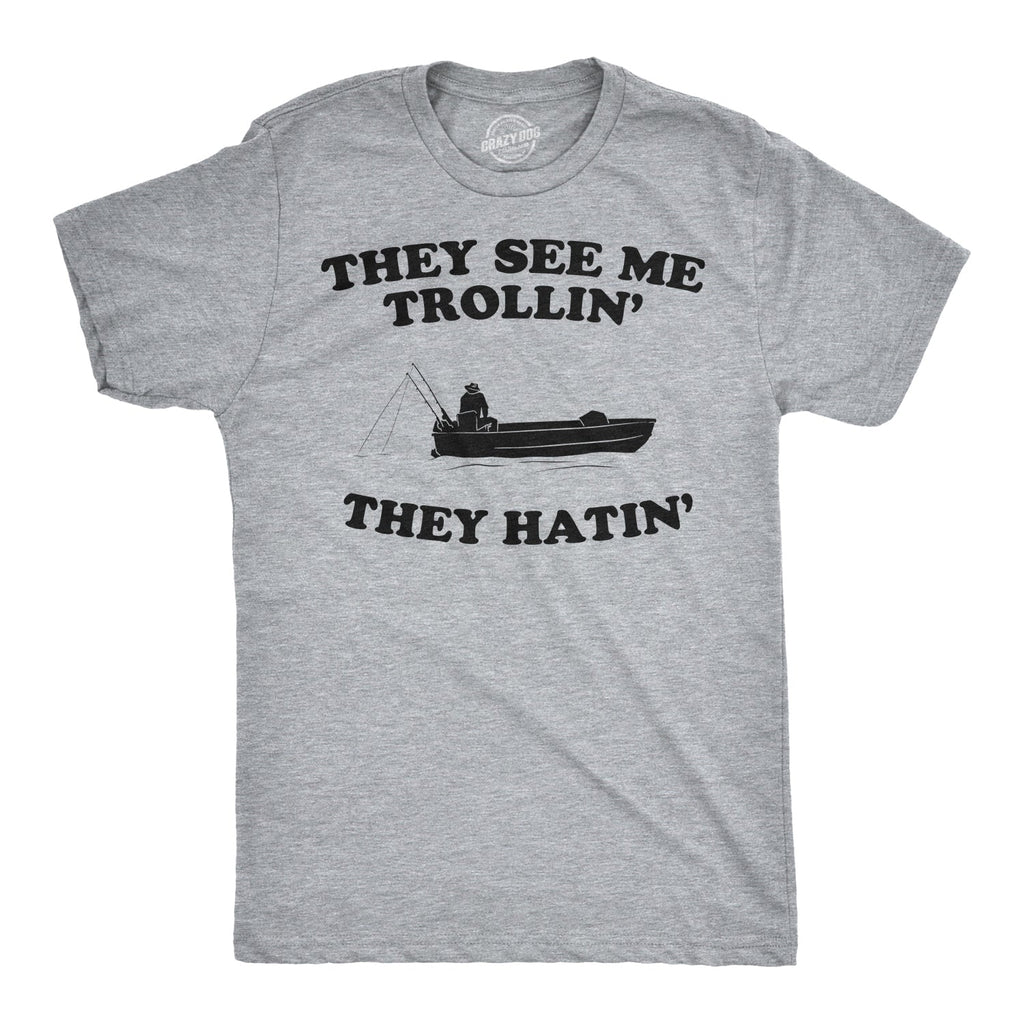 They See Me Trollin' They Hatin' Men's T Shirt