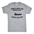 They See Me Trollin' They Hatin' Men's T Shirt