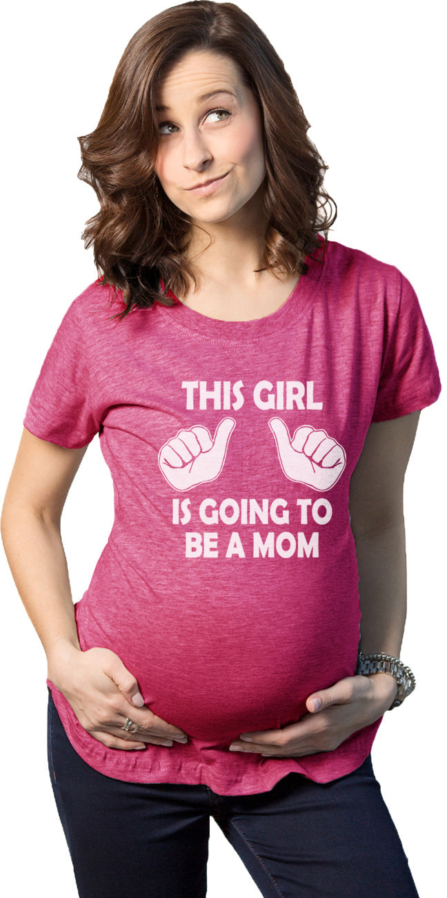 This Girl Is Going To Be A Mom Maternity T Shirt