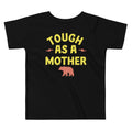 Tough As A Mother Kid's Toddler Tee