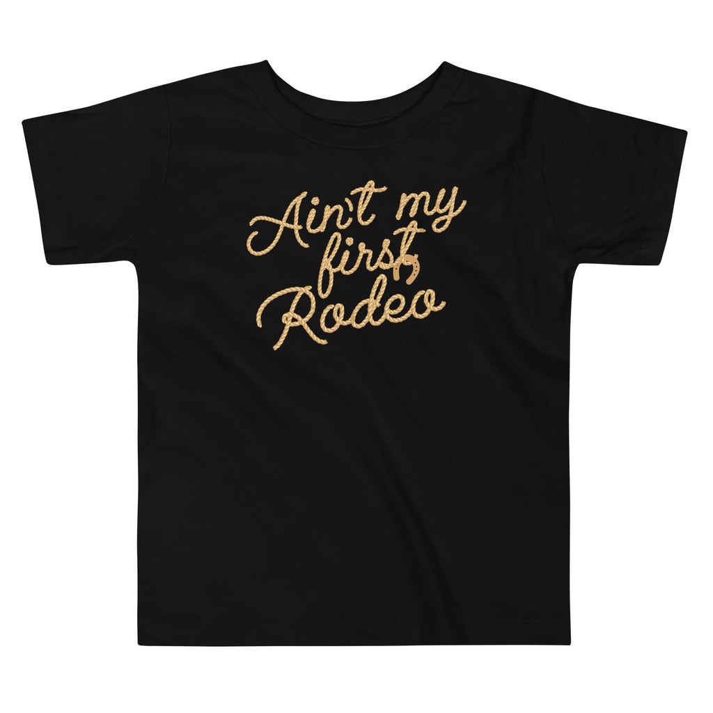 Ain't My First Rodeo Kid's Toddler Tee