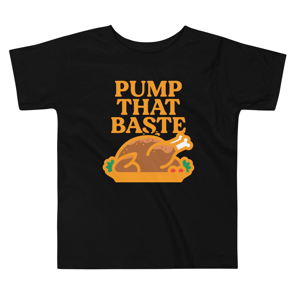 Pump That Baste Kid's Toddler Tee