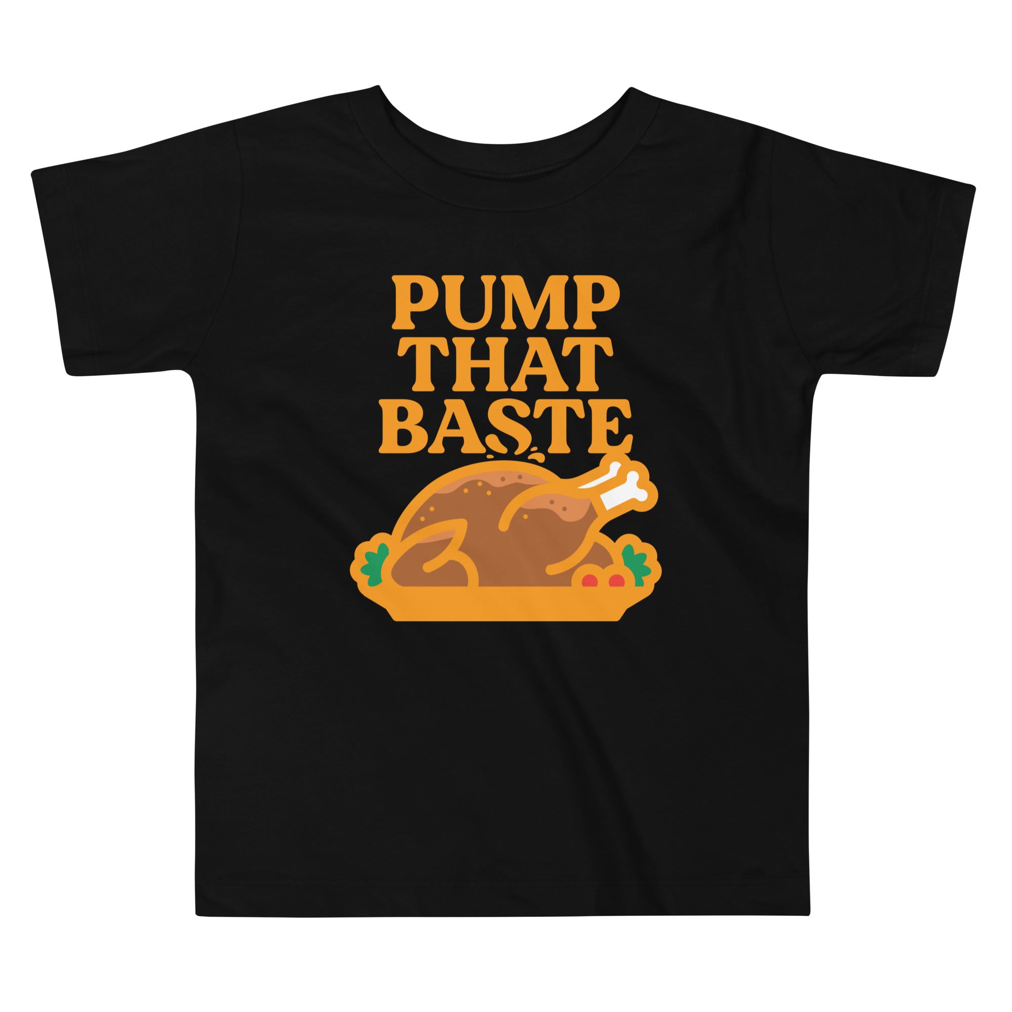 Pump That Baste Kid's Toddler Tee