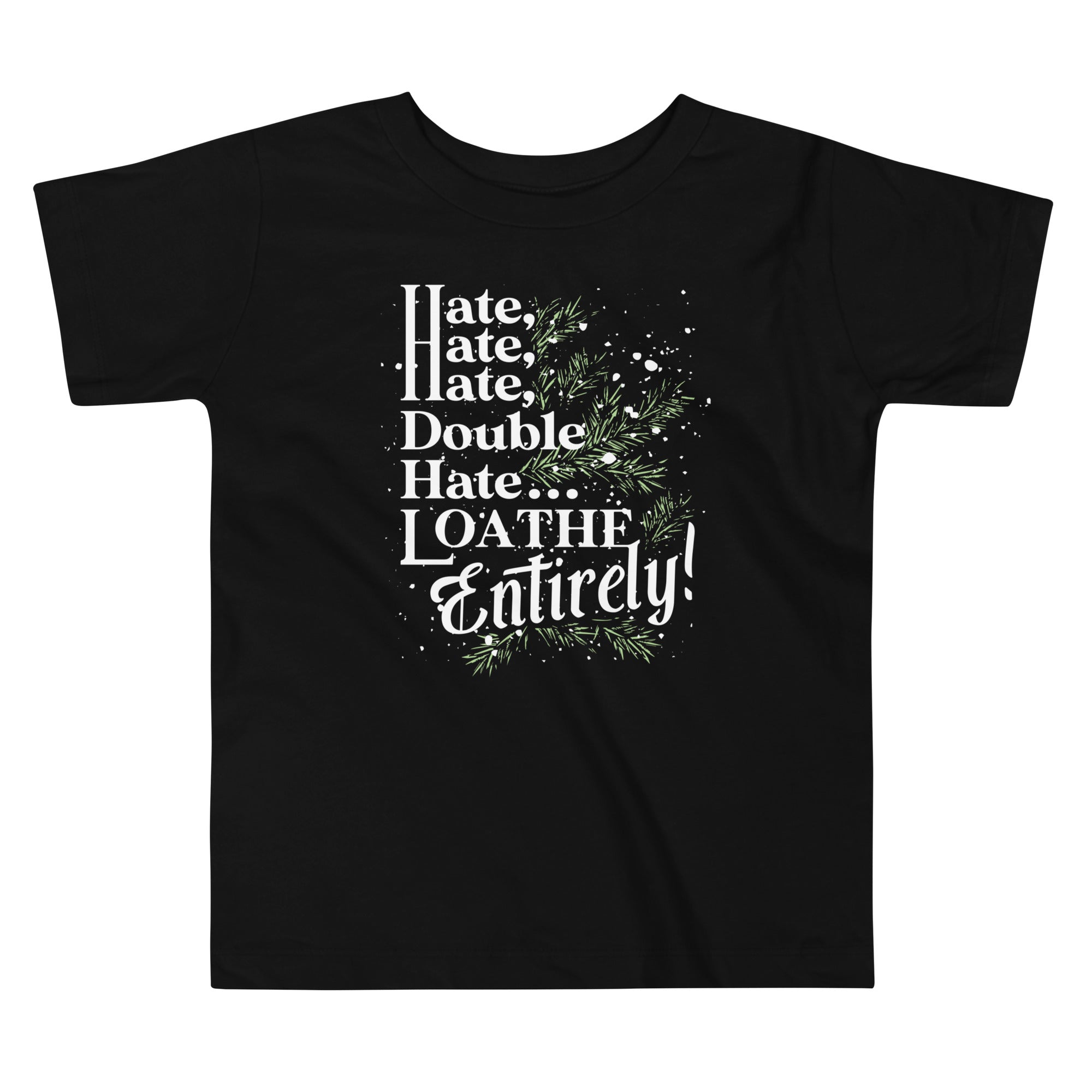 Hate, Hate, Hate, Double Hate. Loathe Entirely! Kid's Toddler Tee