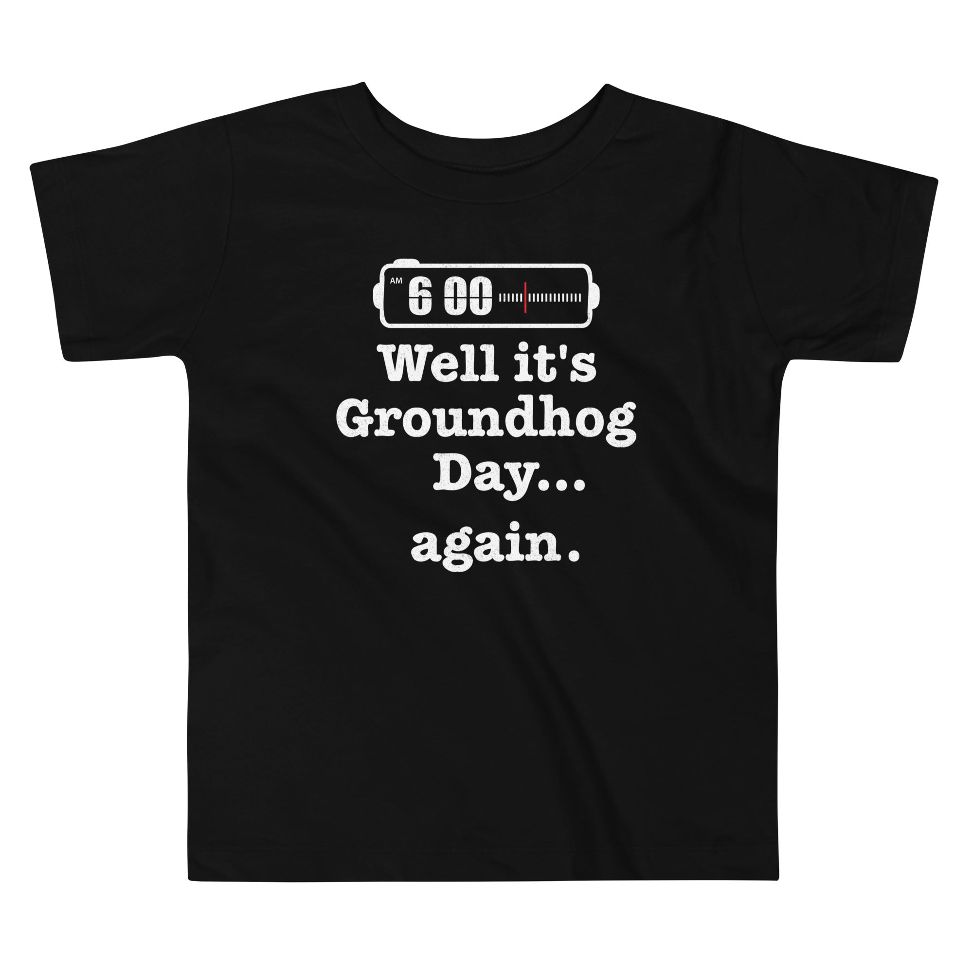 Well It's Groundhog Day Again Kid's Toddler Tee