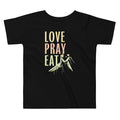 Love Pray Eat Kid's Toddler Tee