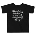 Wouldst Thou Like To Live Deliciously? Kid's Toddler Tee