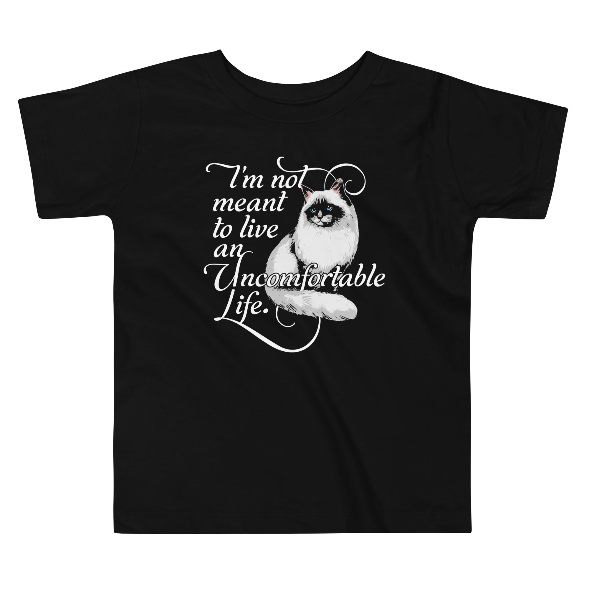 I'm Not Meant To Live An Uncomfortable Life Kid's Toddler Tee
