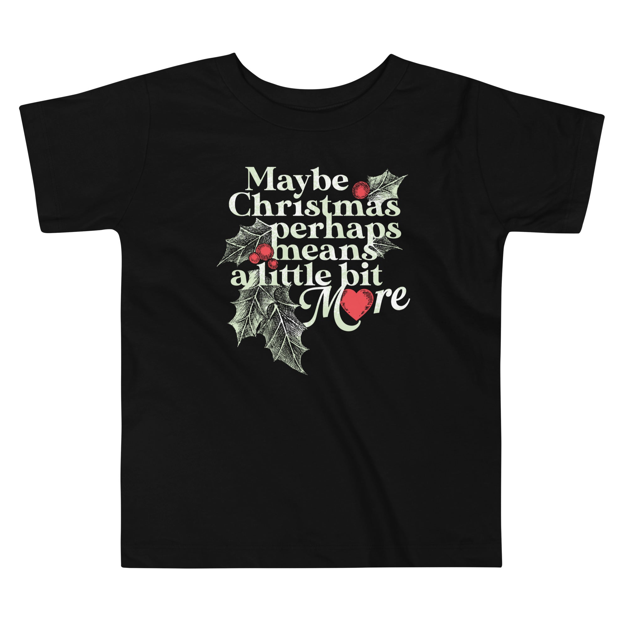 Maybe Christmas Perhaps Means A Little Bit More Kid's Toddler Tee