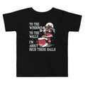 To The Windows To The Walls I'm About To Deck These Halls Kid's Toddler Tee