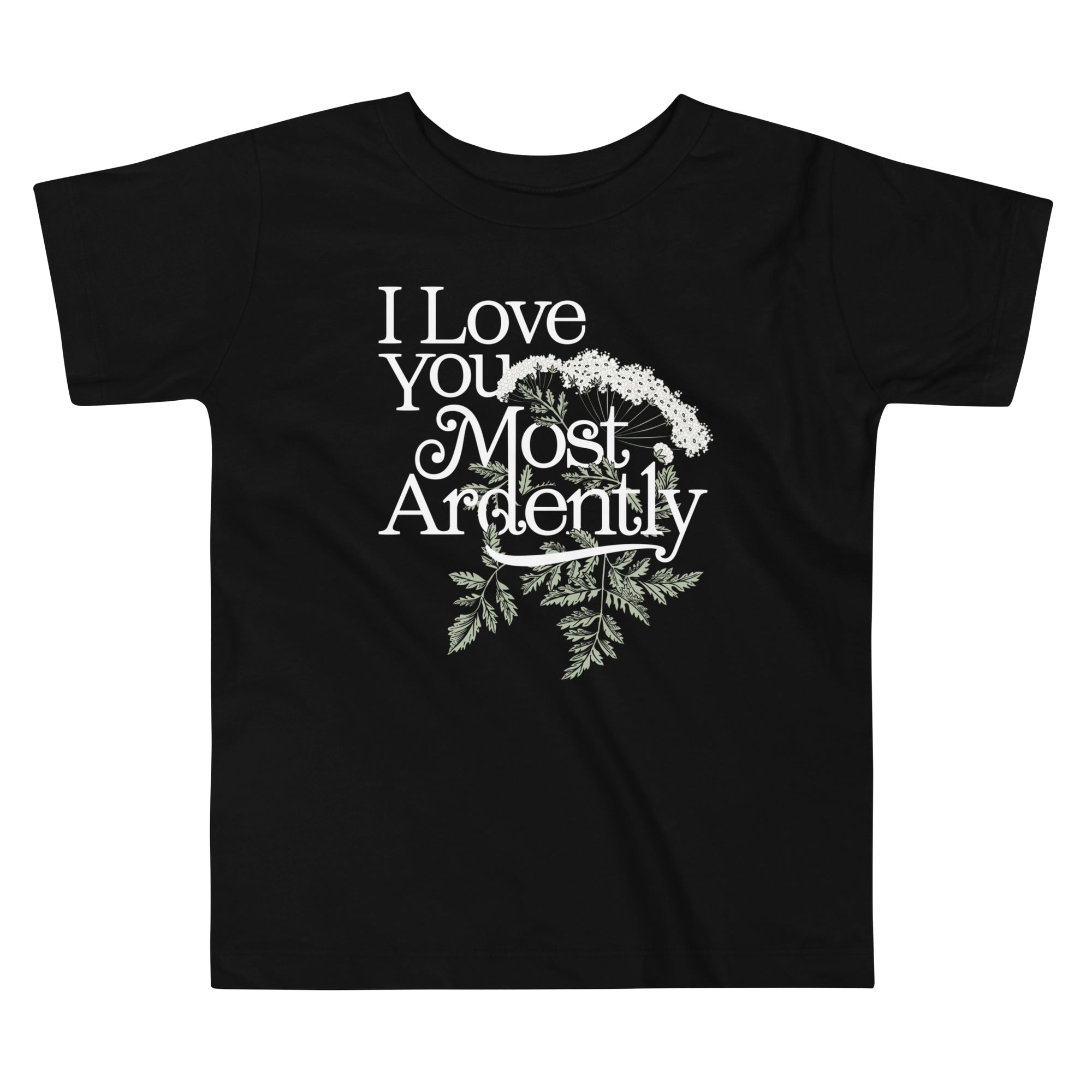 I Love You Most Ardently Kid's Toddler Tee
