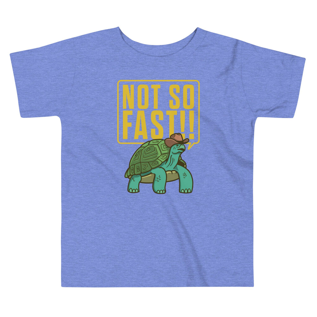Not So Fast!! Kid's Toddler Tee