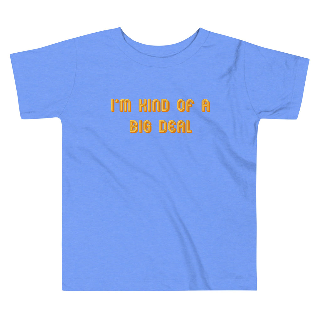 I'm Kind of a Big Deal Kid's Toddler Tee